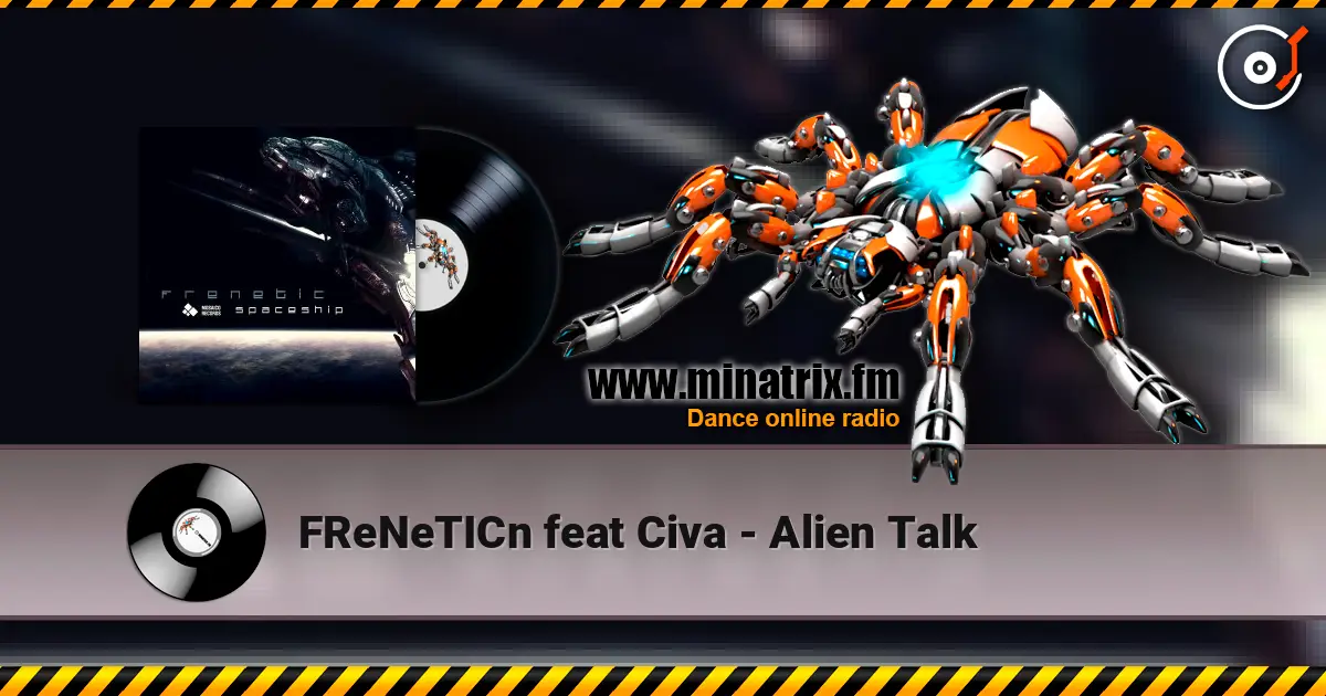 FReNeTICn feat Civa - Alien Talk escuchar online en alta calidad | Minatrix.FM