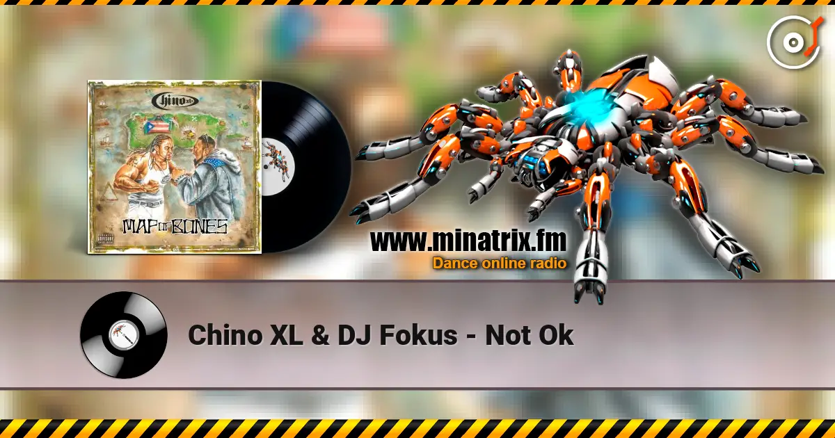 Chino XL & DJ Fokus - Not Ok escuchar online en alta calidad | Minatrix.FM