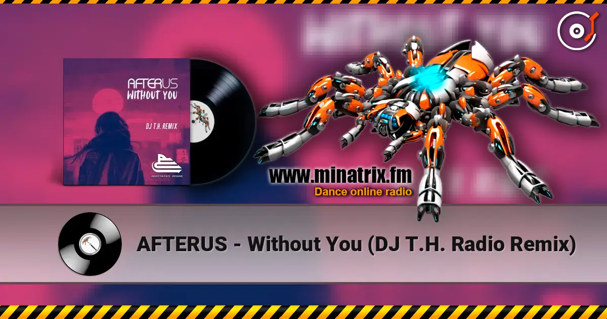 AFTERUS - Without You (DJ T.H. Radio Remix) escuchar online en alta calidad | Minatrix.FM