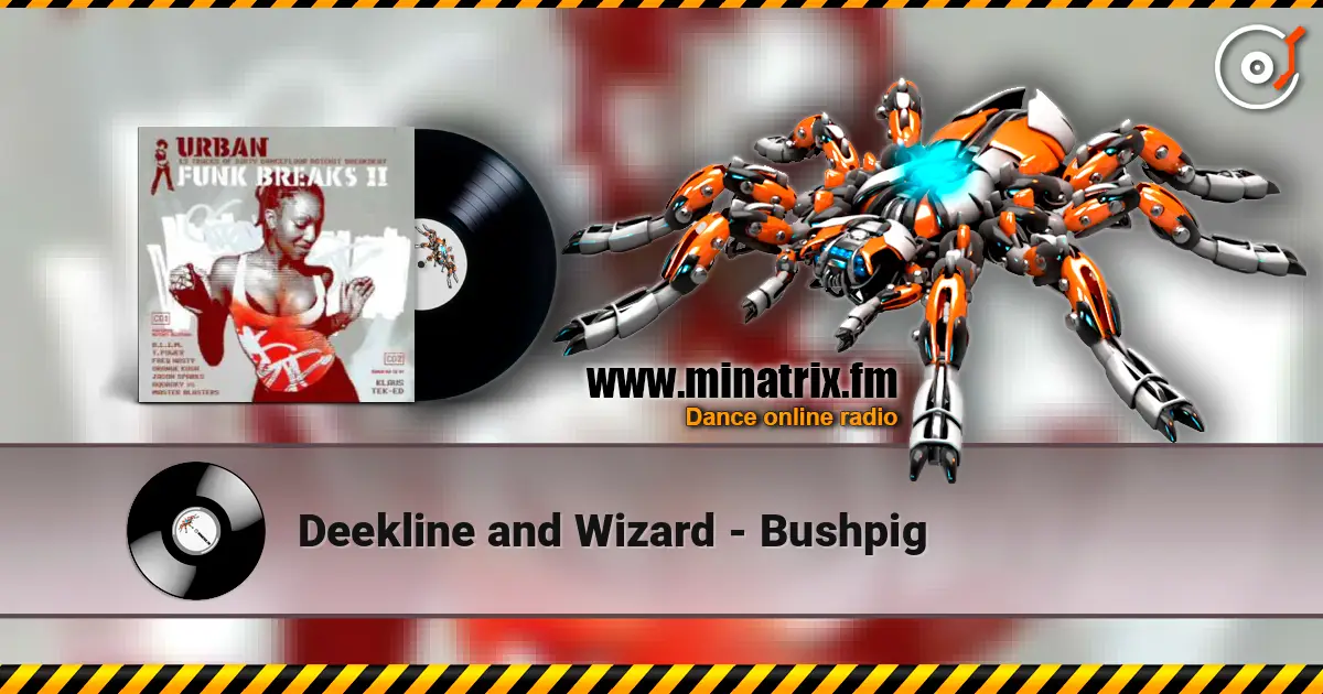 Deekline and Wizard - Bushpig escuchar online en alta calidad | Minatrix.FM