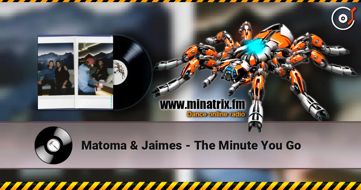 Matoma & Jaimes - The Minute You Go escuchar online en alta calidad | Minatrix.FM
