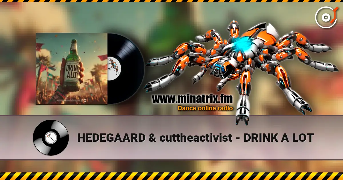 HEDEGAARD & cuttheactivist - DRINK A LOT escuchar online en alta calidad | Minatrix.FM