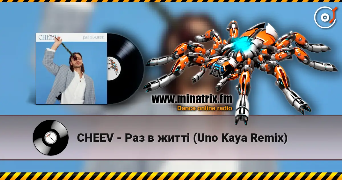 CHEEV - Раз в житті (Uno Kaya Remix) escuchar online en alta calidad | Minatrix.FM