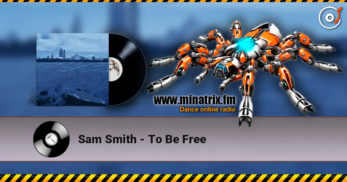 Sam Smith - To Be Free escuchar online en alta calidad | Minatrix.FM