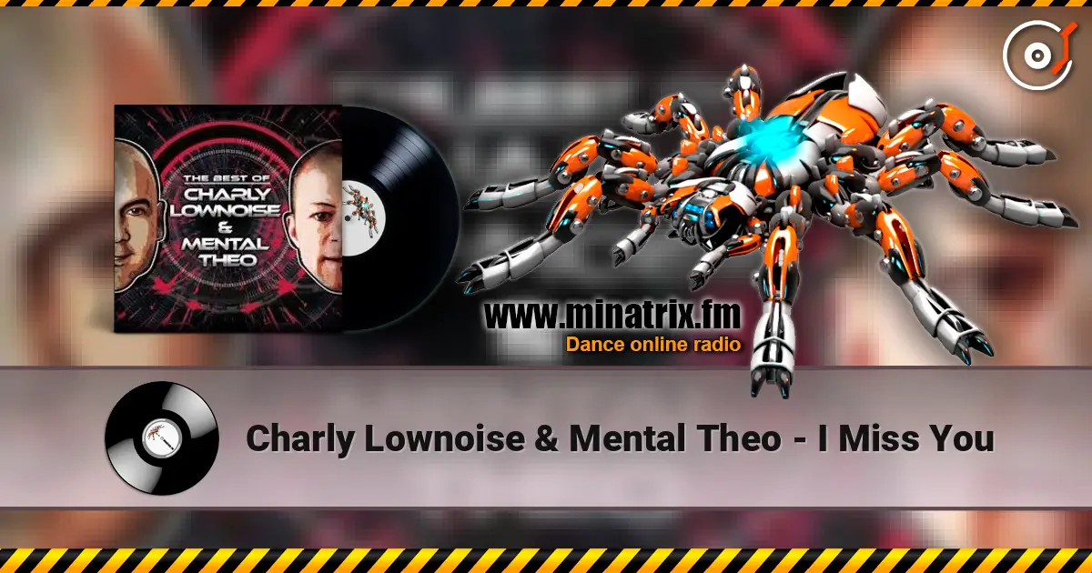 Charly Lownoise & Mental Theo - I Miss You escuchar online en alta calidad | Minatrix.FM