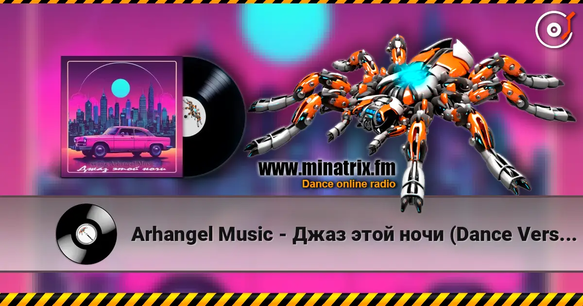 Arhangel Music - Джаз этой ночи (Dance Vers 1) escuchar online en alta calidad | Minatrix.FM