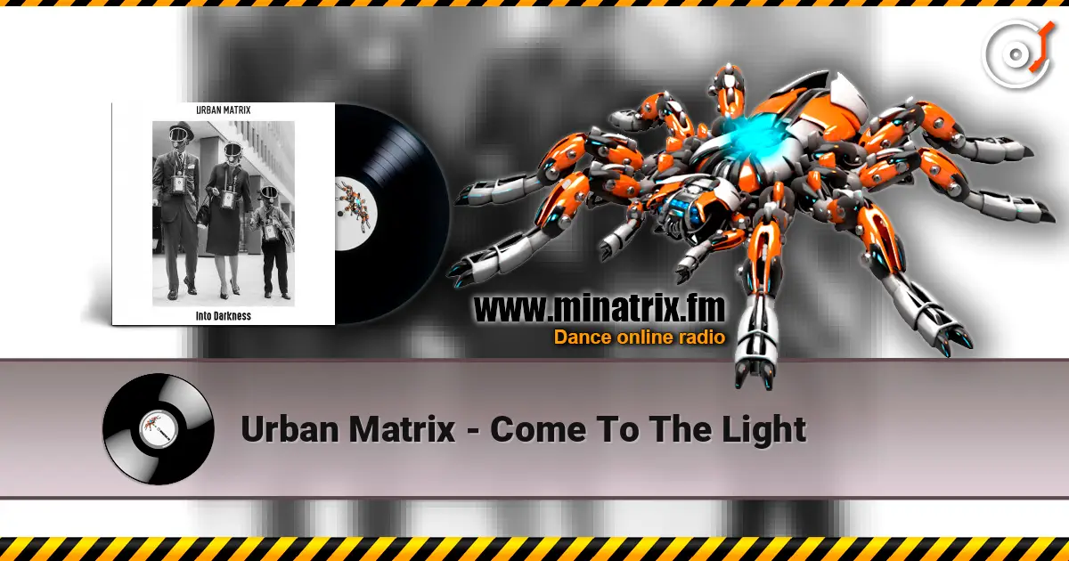 Urban Matrix - Come To The Light escuchar online en alta calidad | Minatrix.FM