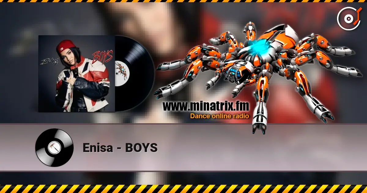Enisa - BOYS escuchar online en alta calidad | Minatrix.FM