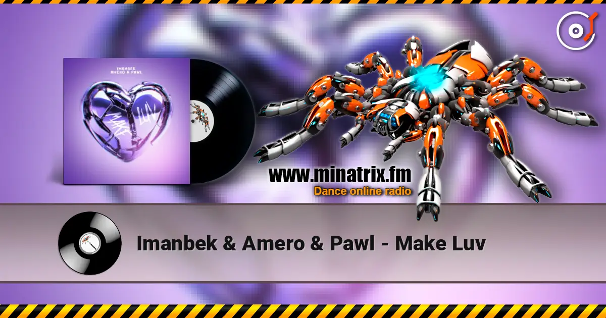Imanbek & Amero & Pawl - Make Luv escuchar online en alta calidad | Minatrix.FM