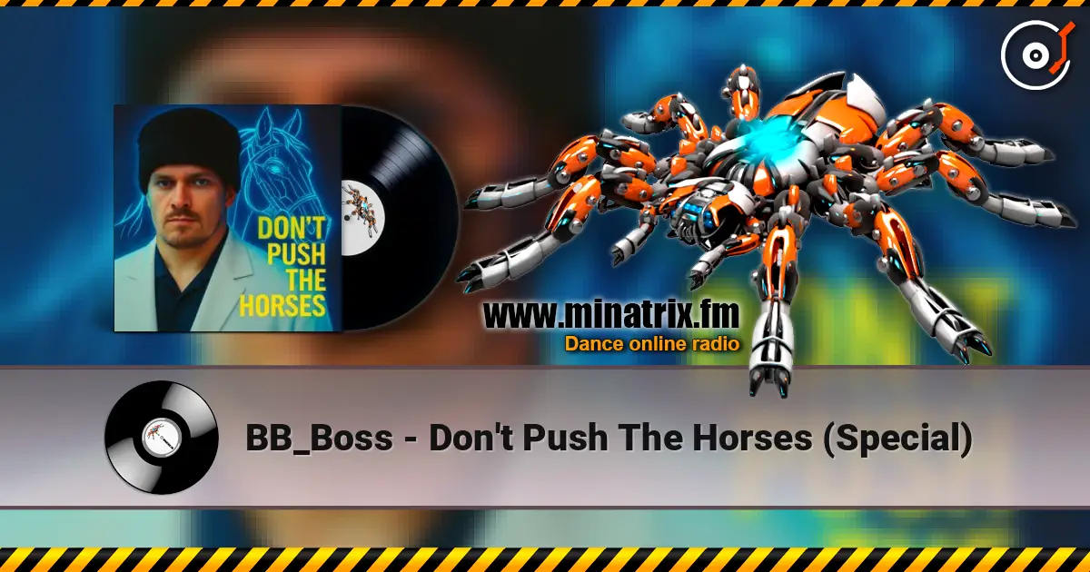 BB_Boss - Don't Push The Horses (Special) escuchar online en alta calidad | Minatrix.FM