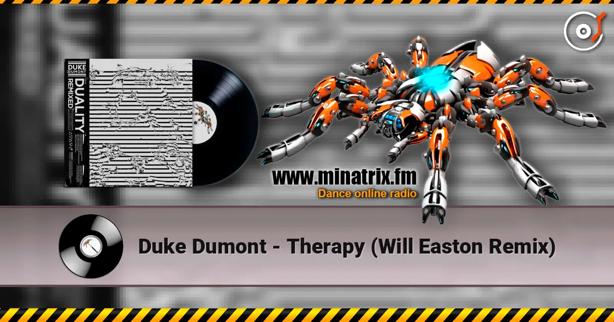 Duke Dumont - Therapy (Will Easton Remix) escuchar online en alta calidad | Minatrix.FM