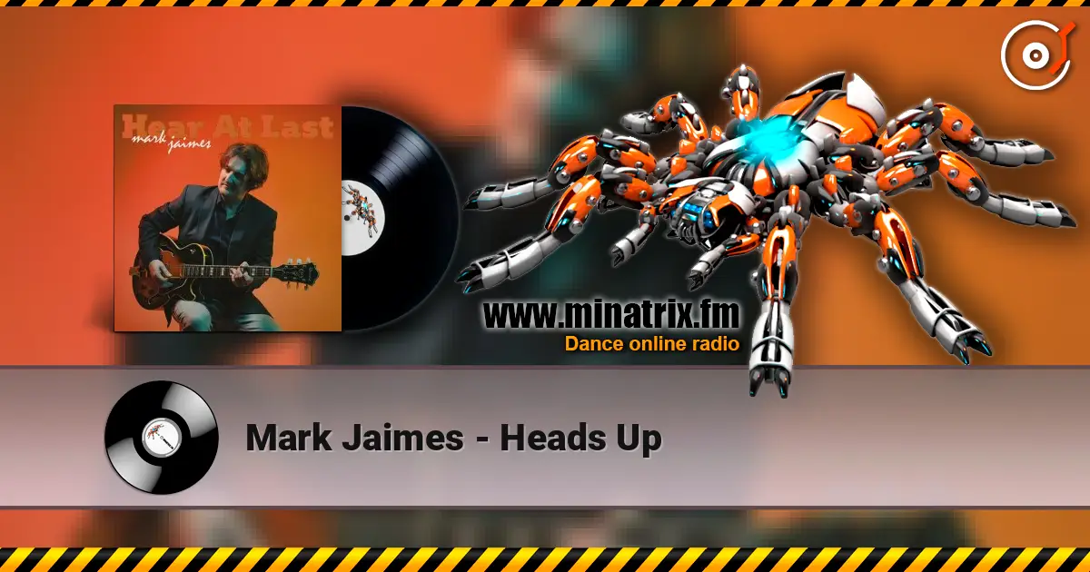 Mark Jaimes - Heads Up escuchar online en alta calidad | Minatrix.FM