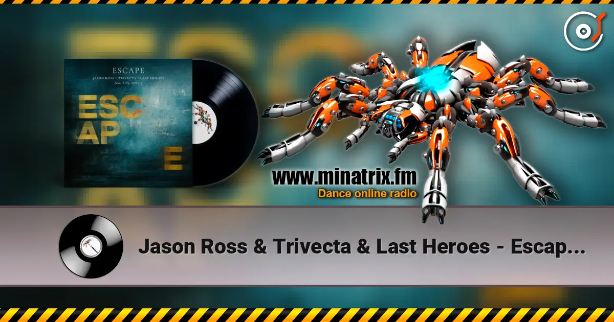 Jason Ross & Trivecta & Last Heroes - Escape (Lilly Ahlberg) escuchar online en alta calidad | Minatrix.FM
