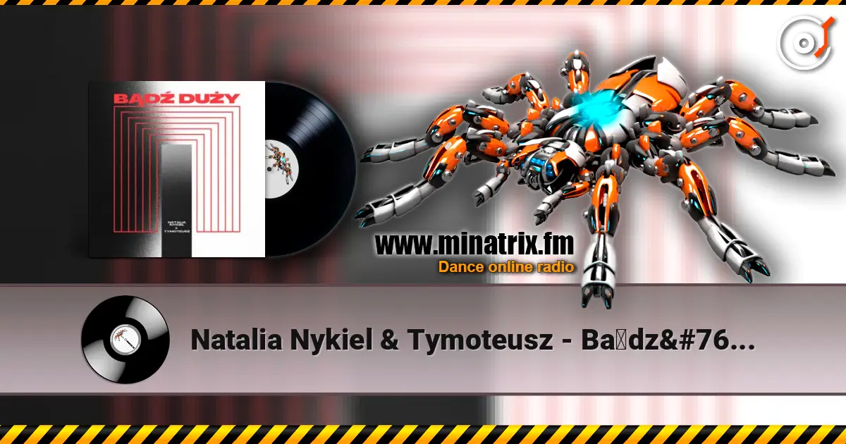 Natalia Nykiel & Tymoteusz - Bądź duży escuchar online en alta calidad | Minatrix.FM