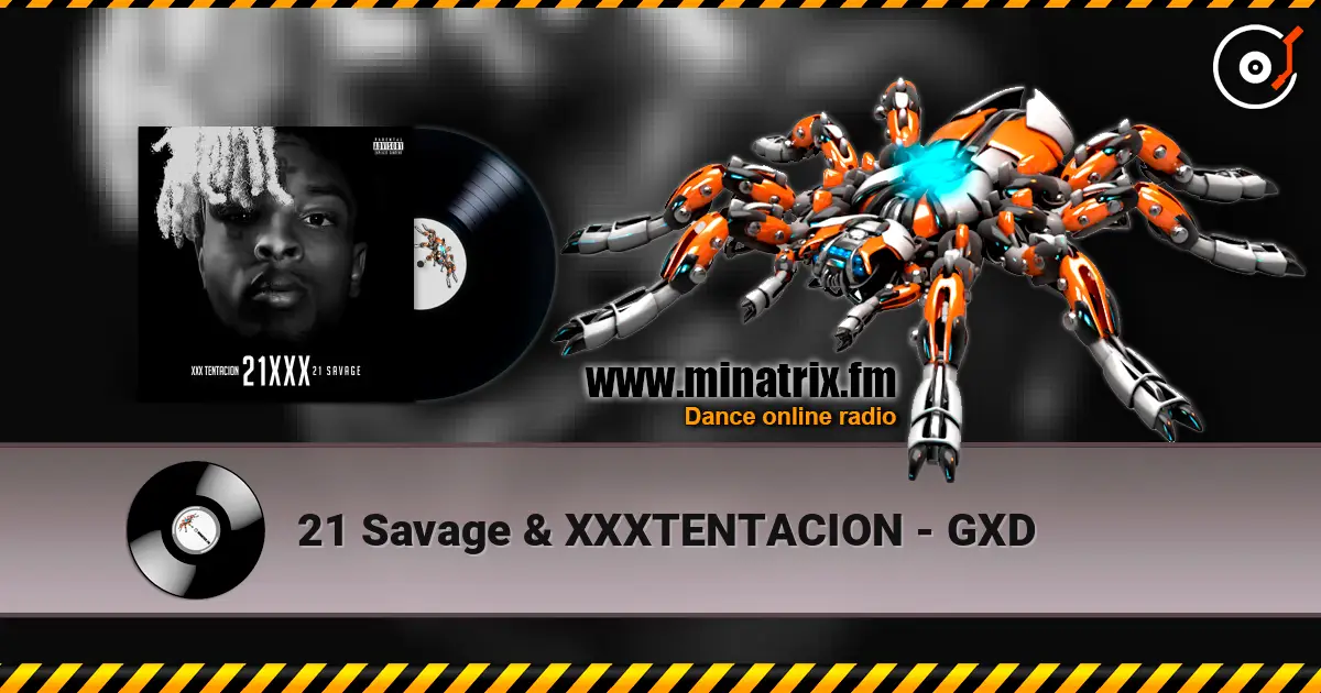 21 Savage & XXXTENTACION - GXD escuchar online en alta calidad | Minatrix.FM