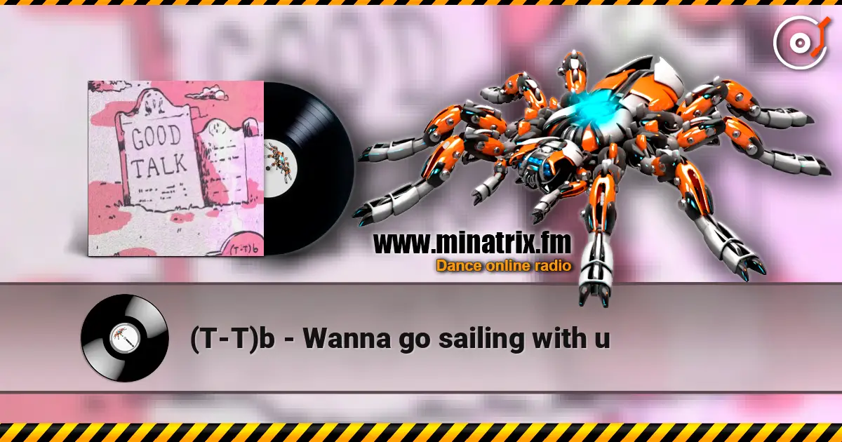 (T-T)b - Wanna go sailing with u escuchar online en alta calidad | Minatrix.FM