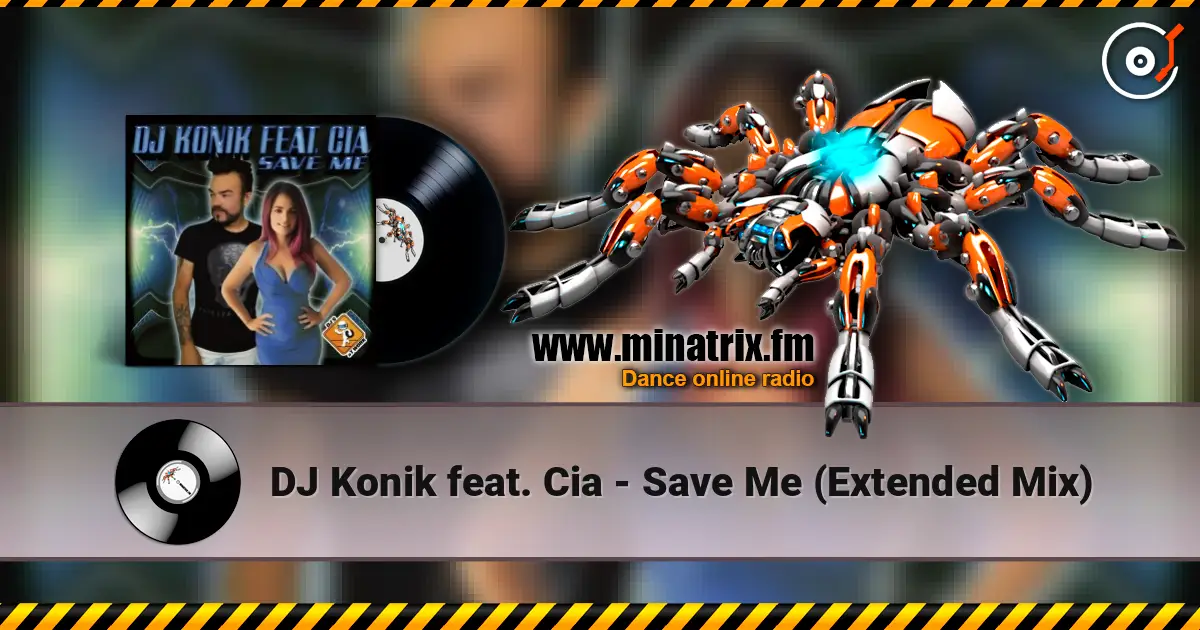 DJ Konik feat. Cia - Save Me (Extended Mix) escuchar online en alta calidad | Minatrix.FM