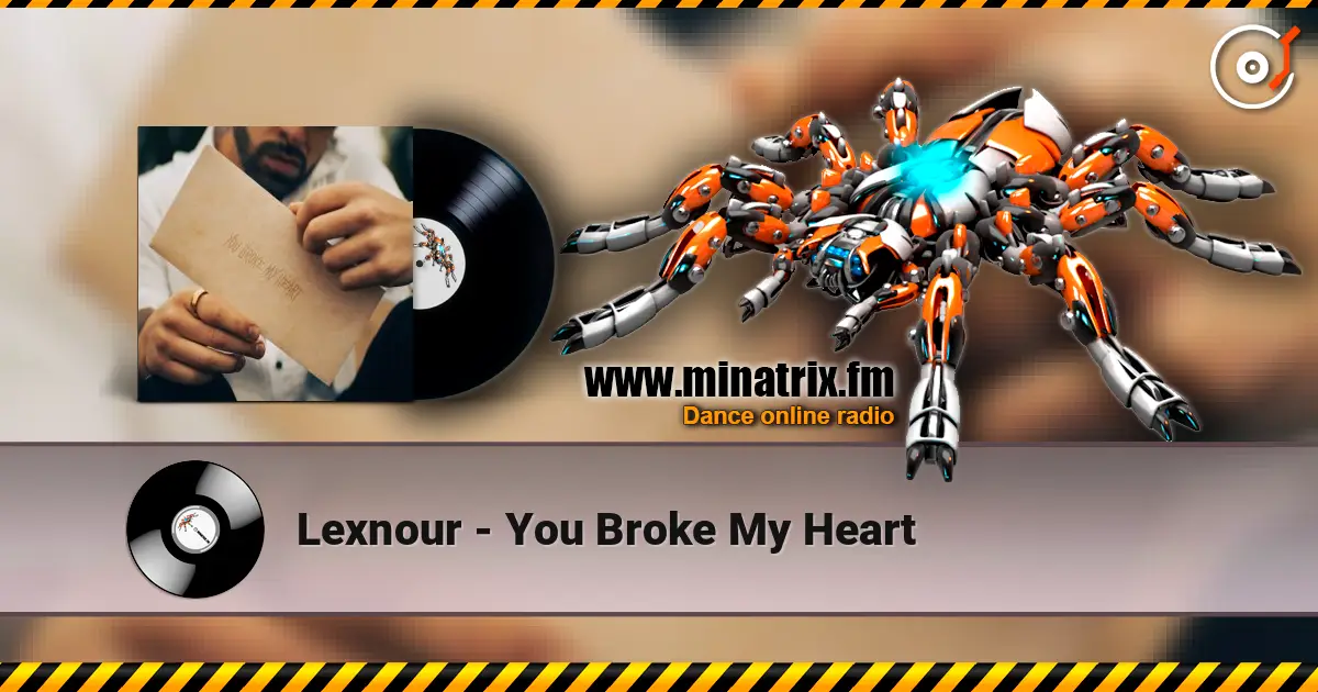 Lexnour - You Broke My Heart escuchar online en alta calidad | Minatrix.FM