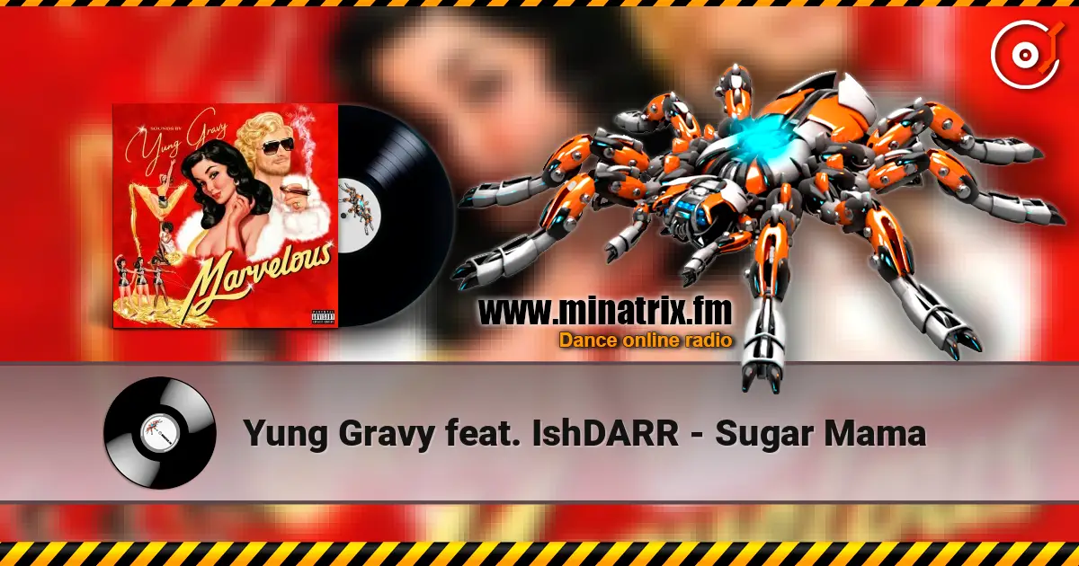 Yung Gravy feat. IshDARR - Sugar Mama escuchar online en alta calidad | Minatrix.FM