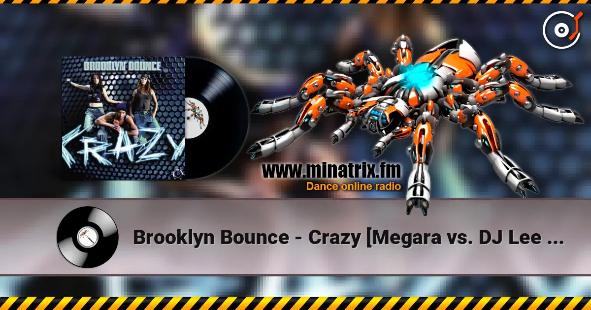 Brooklyn Bounce - Crazy [Megara vs. DJ Lee Remix] escuchar online en alta calidad | Minatrix.FM