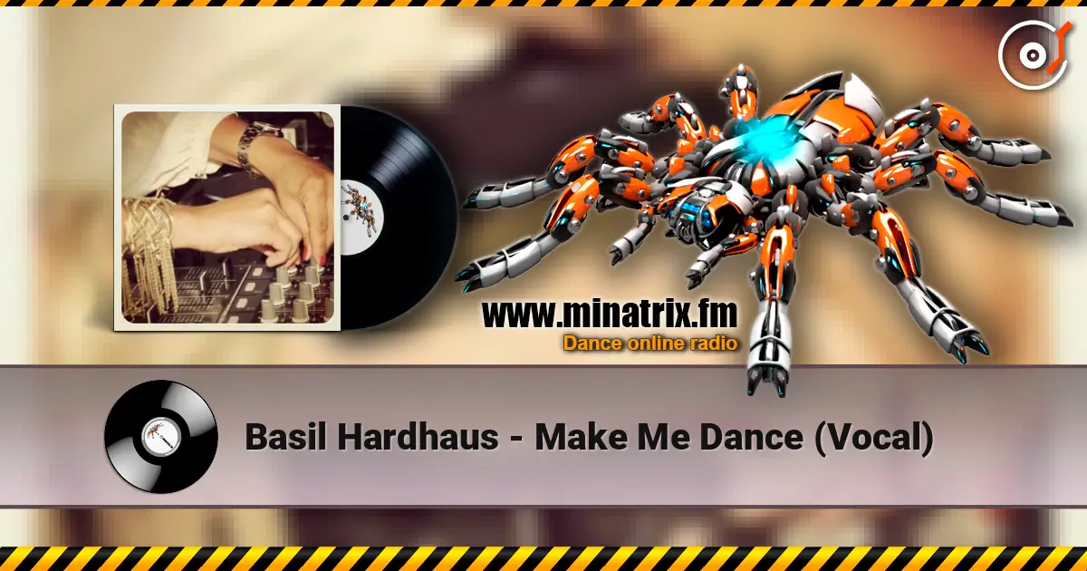 Basil Hardhaus - Make Me Dance (Vocal) escuchar online en alta calidad | Minatrix.FM