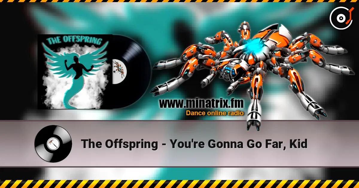 The Offspring - You're Gonna Go Far, Kid escuchar online en alta calidad | Minatrix.FM