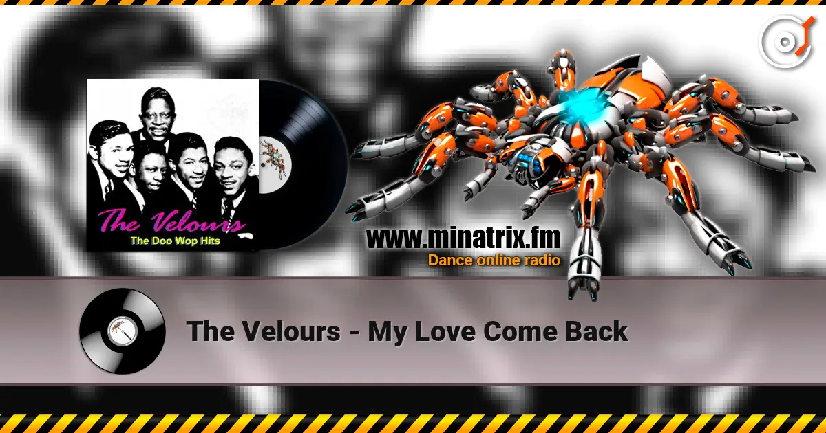 The Velours - My Love Come Back escuchar online en alta calidad | Minatrix.FM