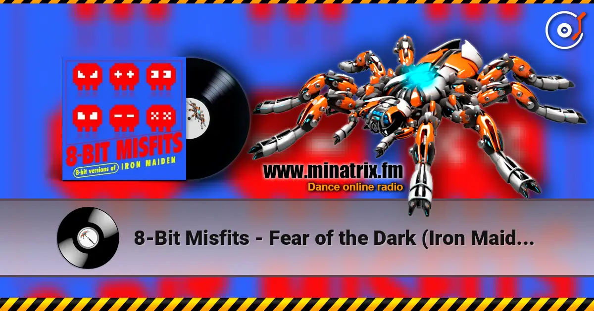 8-Bit Misfits - Fear of the Dark (Iron Maiden Remix) escuchar online en alta calidad | Minatrix.FM