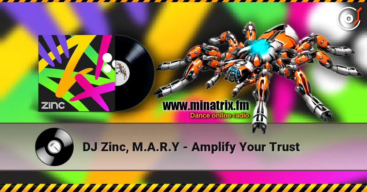 DJ Zinc, M.A.R.Y - Amplify Your Trust escuchar online en alta calidad | Minatrix.FM