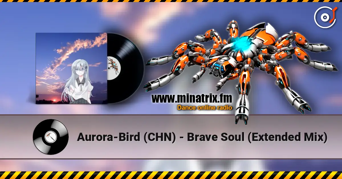 Aurora-Bird (CHN) - Brave Soul (Extended Mix) escuchar online en alta calidad | Minatrix.FM