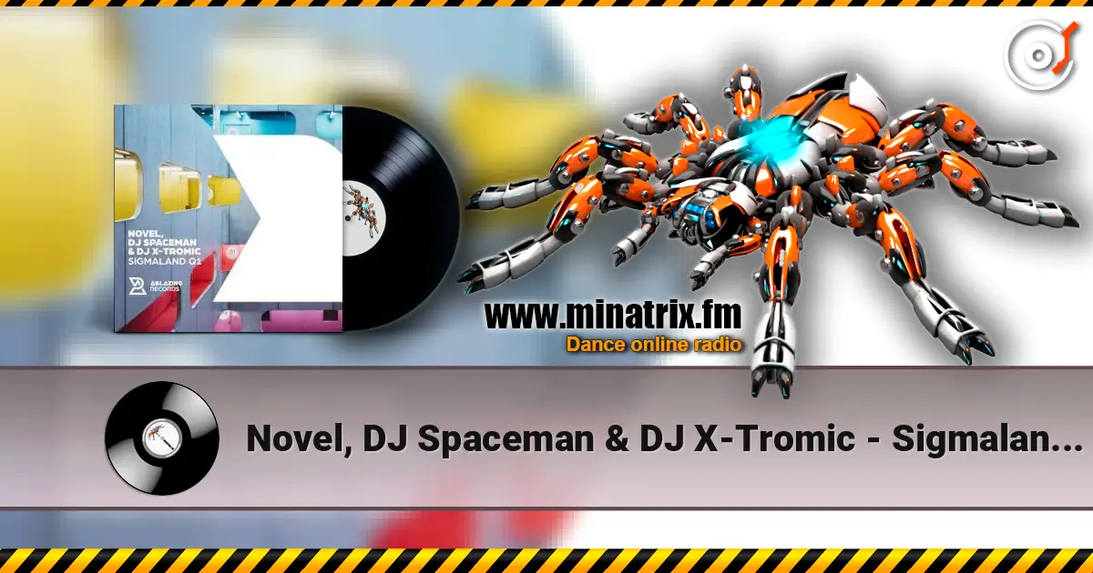 Novel, DJ Spaceman & DJ X-Tromic - Sigmaland Q1 (Extended Mix) escuchar online en alta calidad | Minatrix.FM