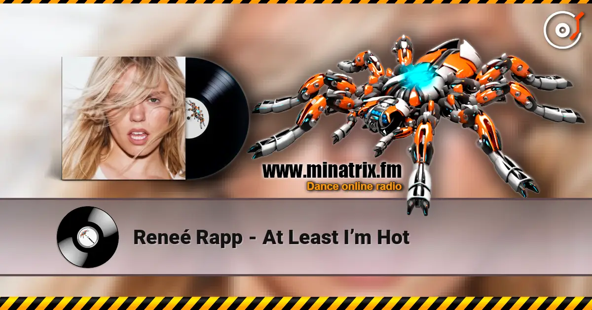 Reneé Rapp - At Least I’m Hot escuchar online en alta calidad | Minatrix.FM