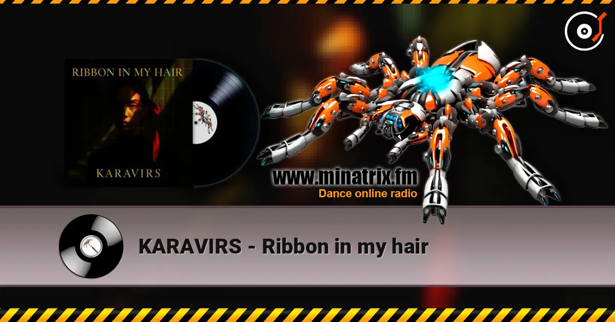 KARAVIRS - Ribbon in my hair escuchar online en alta calidad | Minatrix.FM