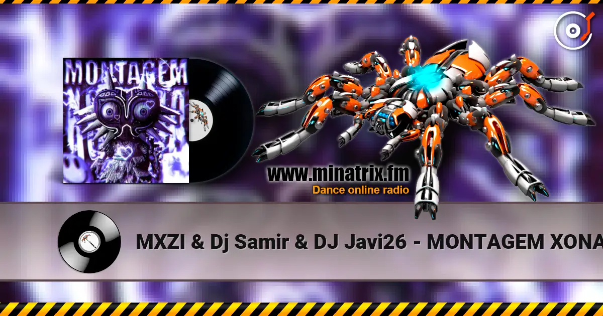 MXZI & Dj Samir & DJ Javi26 - MONTAGEM XONADA escuchar online en alta calidad | Minatrix.FM