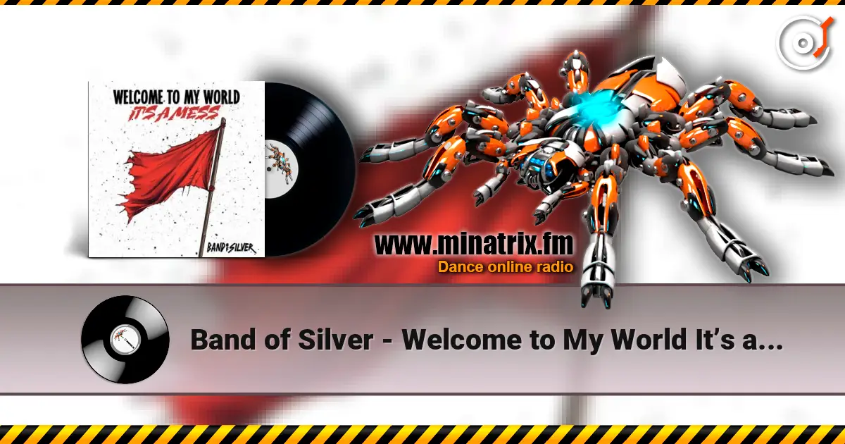 Band of Silver - Welcome to My World It’s a Mess escuchar online en alta calidad | Minatrix.FM