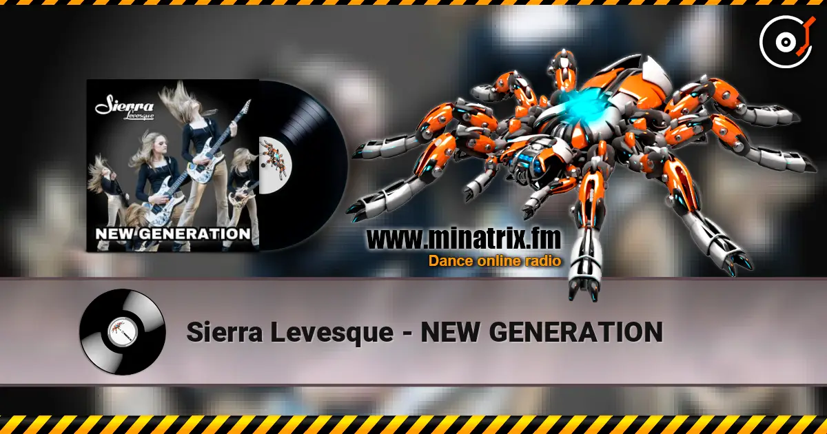Sierra Levesque - NEW GENERATION escuchar online en alta calidad | Minatrix.FM