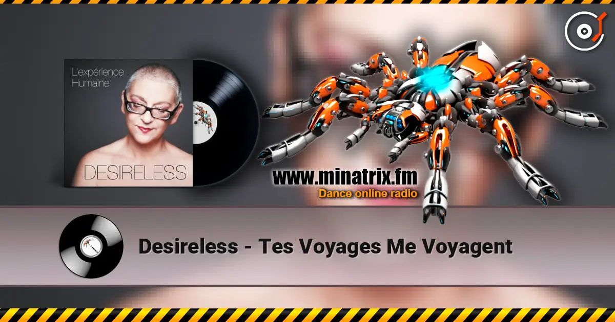 Desireless - Tes Voyages Me Voyagent escuchar online en alta calidad | Minatrix.FM