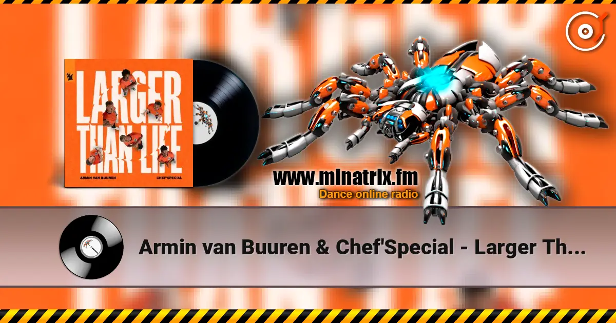 Armin van Buuren & Chef'Special - Larger Than Life (Extended Mix) escuchar online en alta calidad | Minatrix.FM