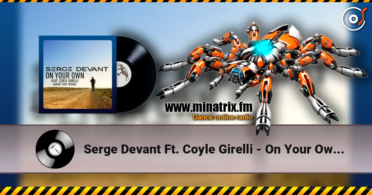 Serge Devant Ft. Coyle Girelli - On Your Own (David Tort Remix) escuchar online en alta calidad | Minatrix.FM