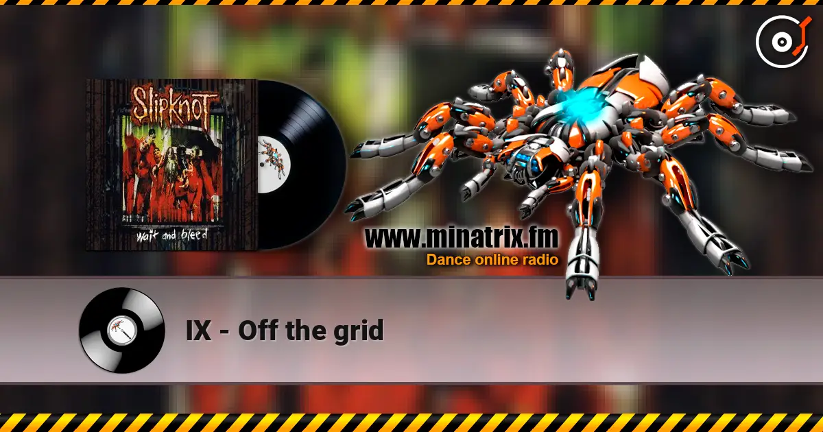 IX - Off the grid escuchar online en alta calidad | Minatrix.FM