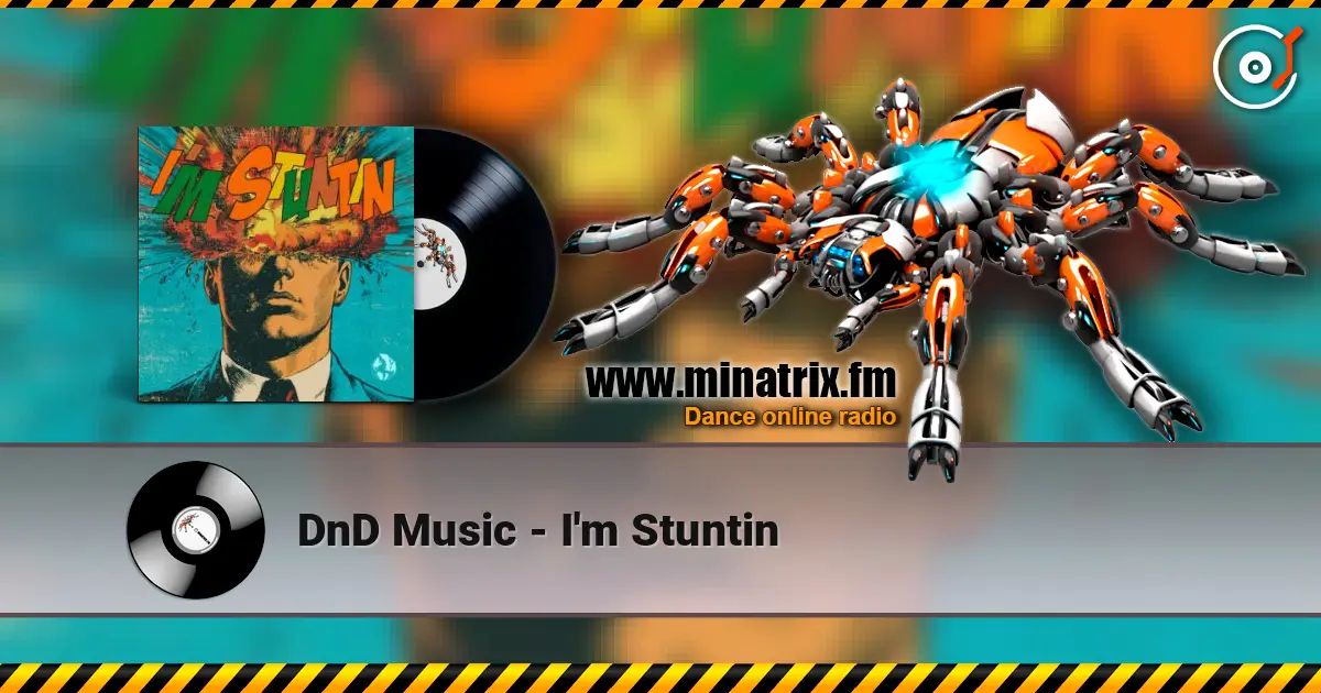 DnD Music - I'm Stuntin escuchar online en alta calidad | Minatrix.FM