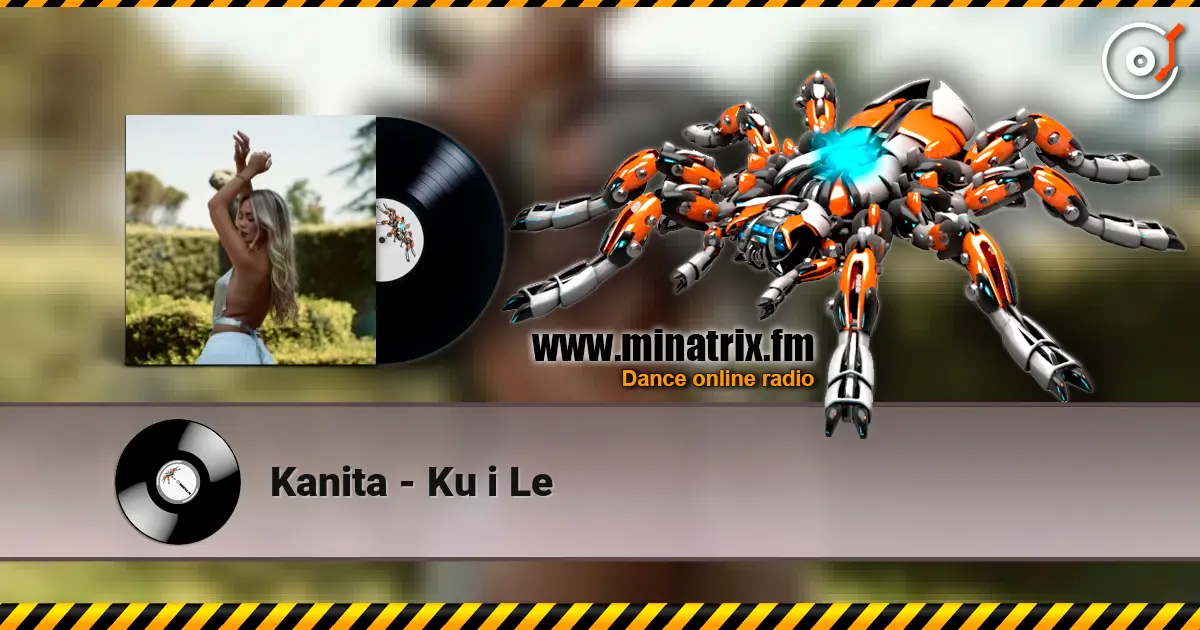 Kanita - Ku i Le escuchar online en alta calidad | Minatrix.FM
