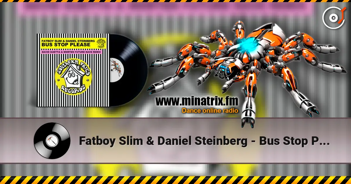 Fatboy Slim & Daniel Steinberg - Bus Stop Please (David Guetta & MORTEN Remix) escuchar online en alta calidad | Minatrix.FM