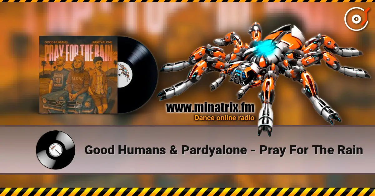 Good Humans & Pardyalone - Pray For The Rain escuchar online en alta calidad | Minatrix.FM