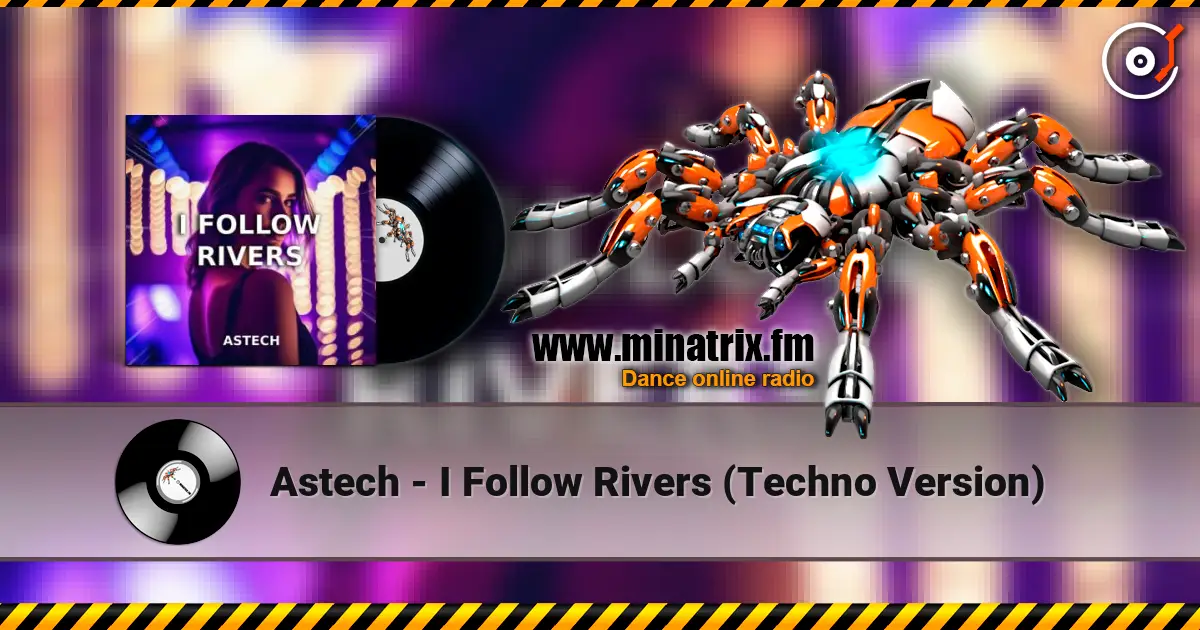 Astech - I Follow Rivers (Techno Version) escuchar online en alta calidad | Minatrix.FM