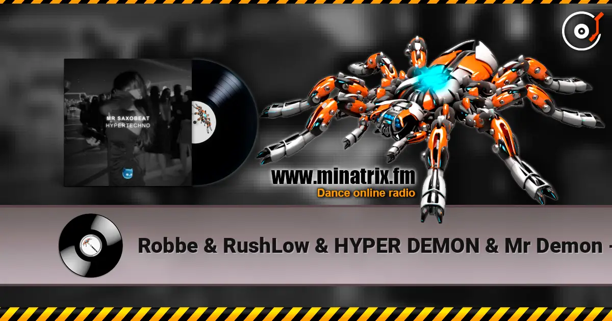 Robbe & RushLow & HYPER DEMON & Mr Demon - Mr. Saxobeat escuchar online en alta calidad | Minatrix.FM
