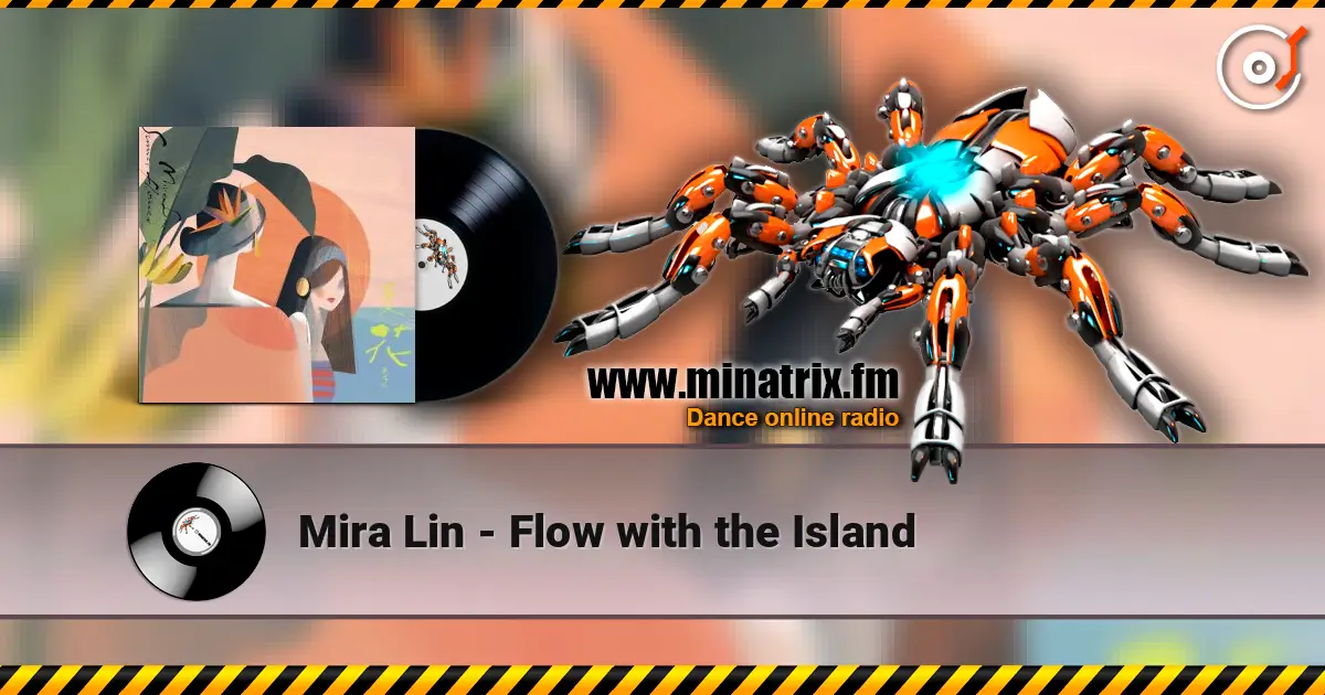 Mira Lin - Flow with the Island escuchar online en alta calidad | Minatrix.FM