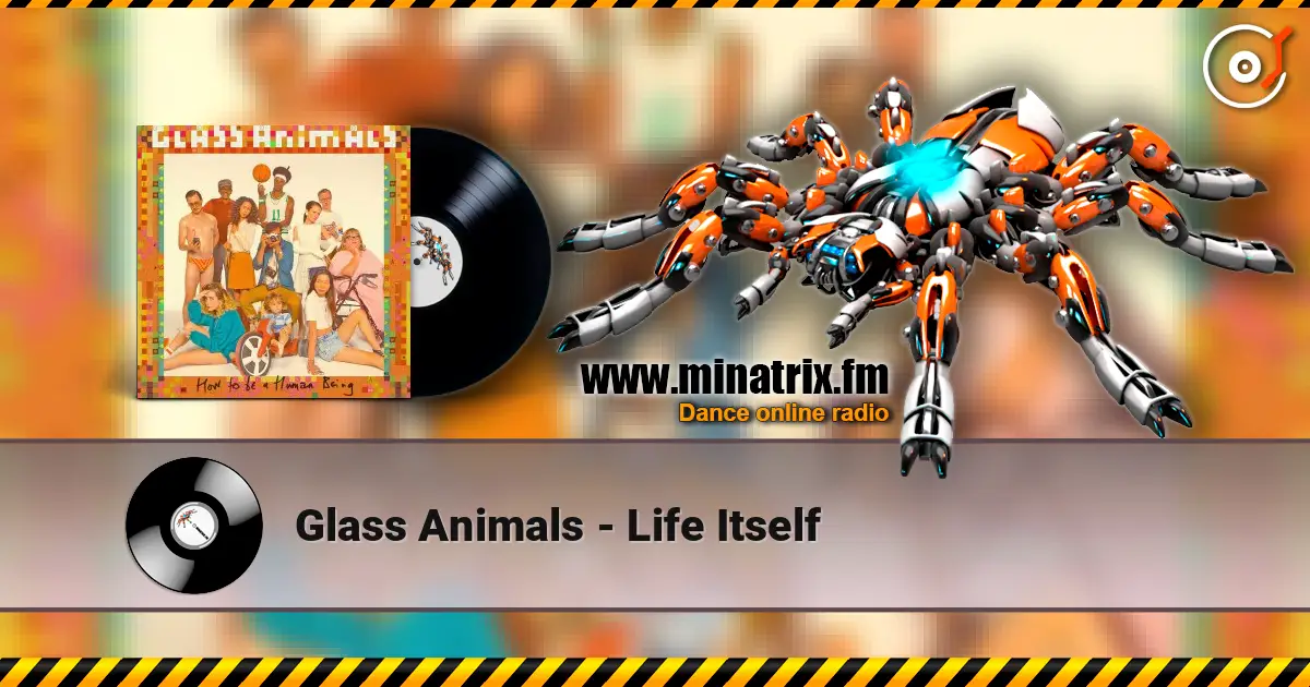Glass Animals - Life Itself escuchar online en alta calidad | Minatrix.FM