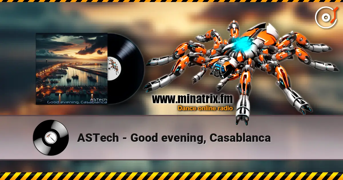 ASTech - Good evening, Casablanca escuchar online en alta calidad | Minatrix.FM