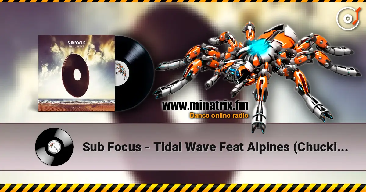 Sub Focus - Tidal Wave Feat Alpines (Chuckie Remix) escuchar online en alta calidad | Minatrix.FM